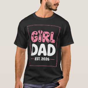 Promoted to Daddy A Girl Est 2026 New Dad First T-Shirt