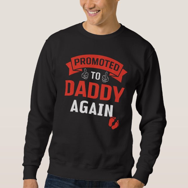 Promoted To Daddy Again  1 Sweatshirt (Front)
