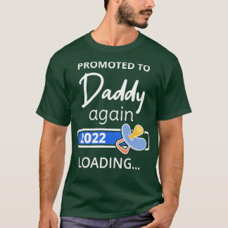 Promoted To Daddy Again 2022 Loading I T-Shirt