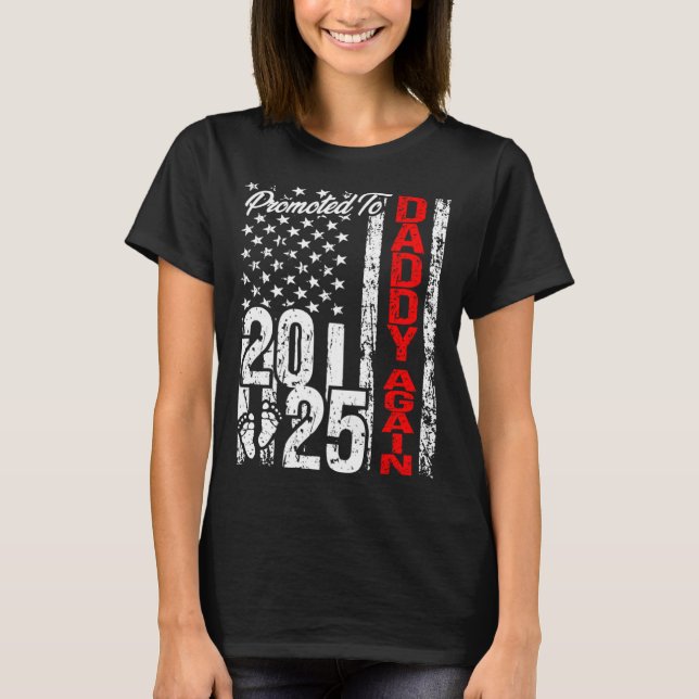 Promoted to Daddy Again 2025 American Flag Soon Da T-Shirt (Front)