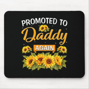 Promoted To Daddy Again Sunflower Soon To Be Daddy Mouse Pad