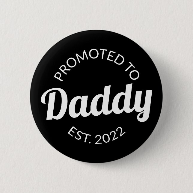 Promoted To Daddy Est. 2022 I 6 Cm Round Badge (Front)