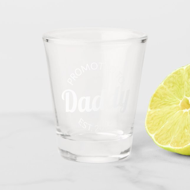 Promoted To Daddy Est. 2022 I Shot Glass (Front)