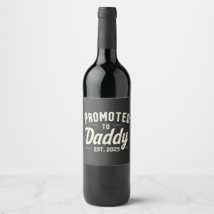 Promoted to Daddy Est. 2025 Dad to Be Fathers Day Wine Label