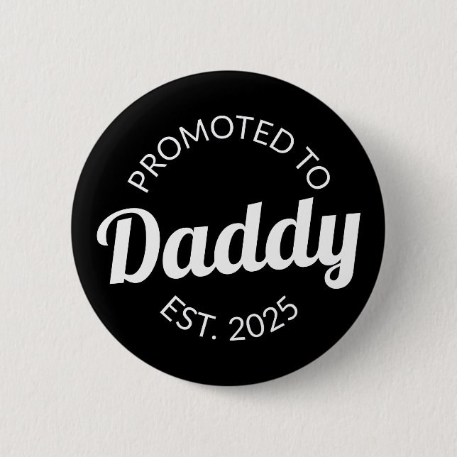 Promoted To Daddy Est. 2025 I 6 Cm Round Badge (Front)