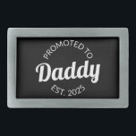 Promoted To Daddy Est. 2025 I Belt Buckle<br><div class="desc">Cool design, perfect for any new dad. Awesome way to announce a pregnancy to your husband! 'Promoted to daddy est 2025' fun quote for every man who already loves his child. Give this to your husband on Father's Day or buy this art if you're the best new dad on Earth!...</div>