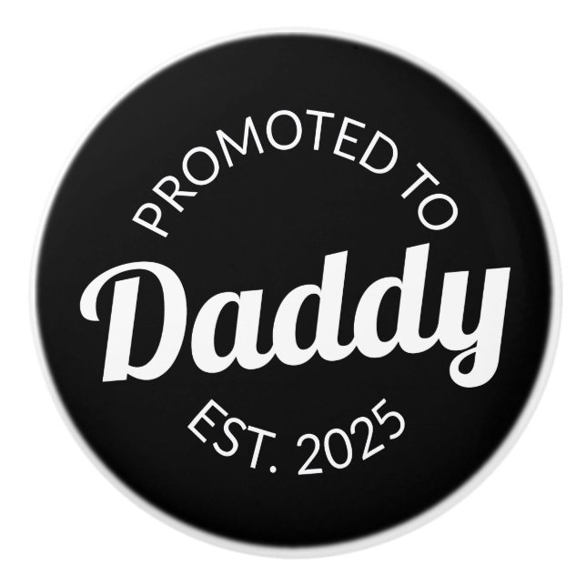 Promoted To Daddy Est. 2025 I Ceramic Knob (Front)