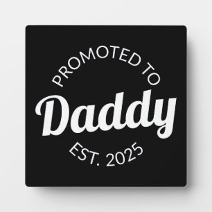 Promoted To Daddy Est. 2025 I Plaque