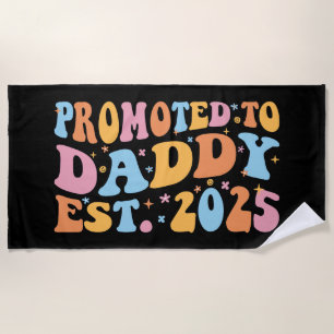 Promoted To Daddy Est. 2025 III Beach Towel