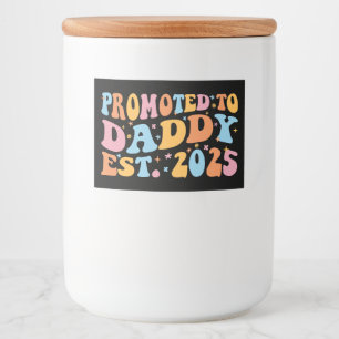 Promoted To Daddy Est. 2025 III Food Label