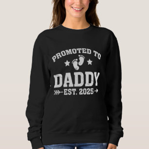 Promoted To Daddy Est 2025 Soon To Be New Dad Fath Sweatshirt