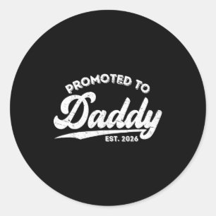 Promoted To Daddy Est 2026 Baby Announcement For N Classic Round Sticker