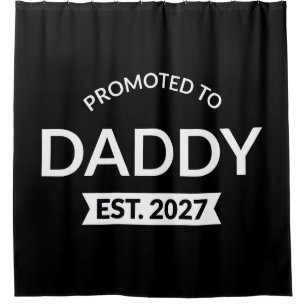 Promoted To Daddy Est 2027 New Dad Announcement II Shower Curtain