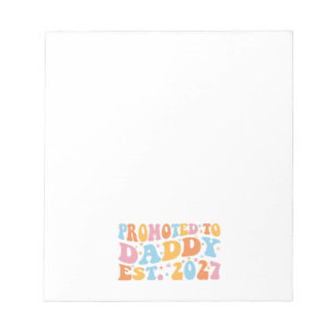 Promoted To Daddy Est 2027 New Dad Announcement Notepad