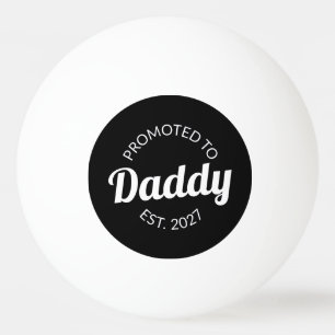 Promoted To Daddy Est 2027 New Dad Baby Shower I Ping Pong Ball