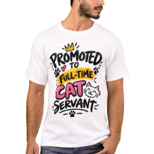 Promoted to Full-Time Cat Servant Funny Cat Lover