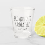 Promoted To Godfather | New Baby Gift Shot Glass<br><div class="desc">This custom shot glass features "promoted to godfather,  est. 20xx" in casual sans serif typography. Makes a nice gift for a new godfather,  and with editable text,  you can customise the year.</div>