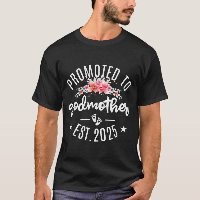 Promoted To Godmother 2025 Flower First Time New G T-Shirt (Front)