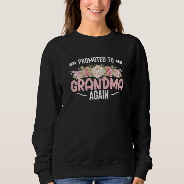 Promoted To Grandma Again  Grandmother Nana Graphi Sweatshirt (Front)