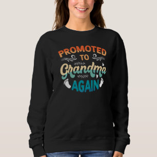 Promoted To Grandma Again New Nana Granny To Be G Sweatshirt