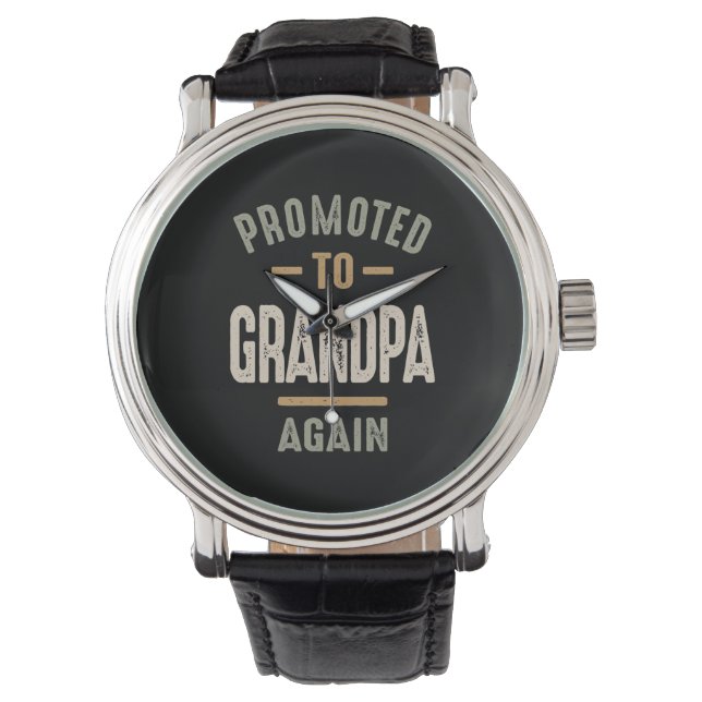 Promoted To Grandpa Again - Father and Grandpa Watch (Front)