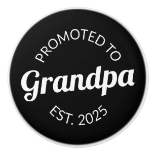 Promoted To Grandpa Est. 2025 I Ceramic Knob