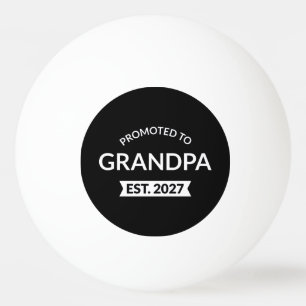 Promoted To Grandpa Est 2027 New Papa II Ping Pong Ball