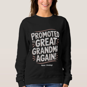Promoted to Great Grandma Again Fun Pregnancy Gift Sweatshirt