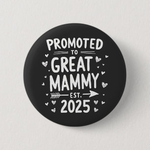 Promoted to Great Mammy Est. 2025 Mothers Day  6 Cm Round Badge