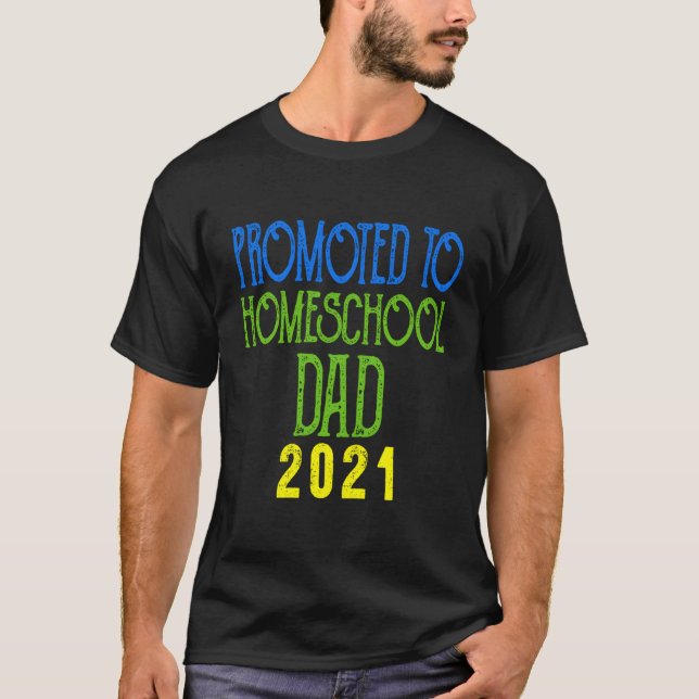 Promoted To Homeschool Dad 2021 Pregnancy Announce T-Shirt (Front)