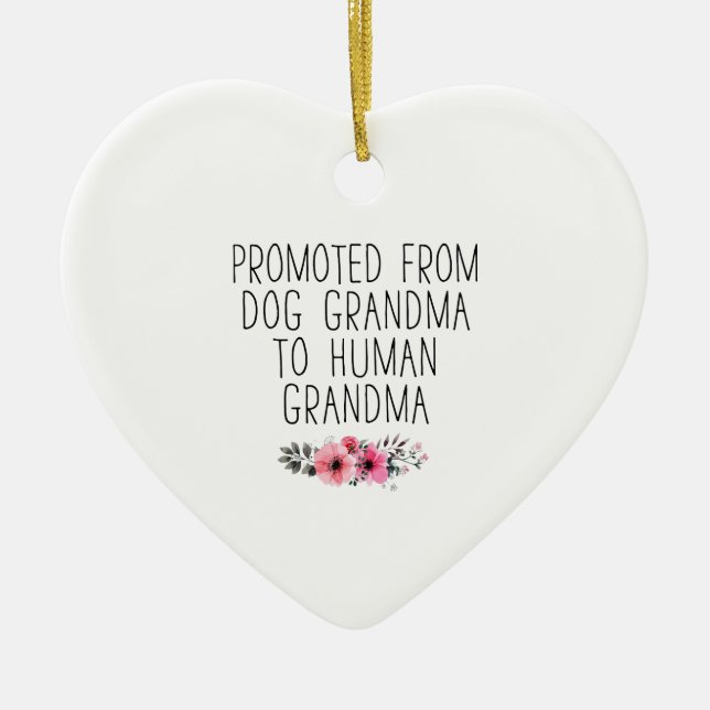 Promoted To Human Grandma From Dog Grandma Funny Ceramic Ornament (Front)