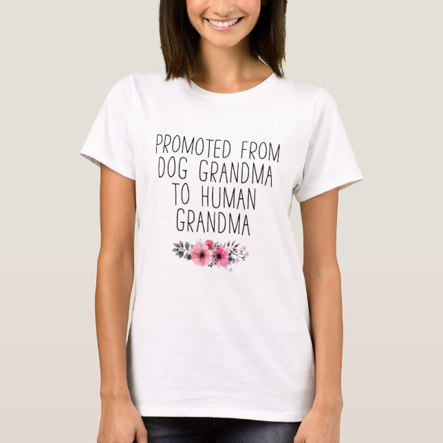 Promoted To Human Grandma From Dog Grandma Funny T-Shirt (Front)