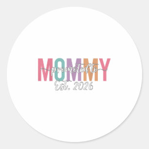 Promoted To Mommy Est. 2026 New Mom Baby Announcem Classic Round Sticker