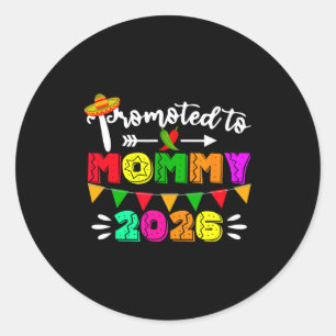 Promoted to mummy 2026 cinco de mayo pregnancy classic round sticker