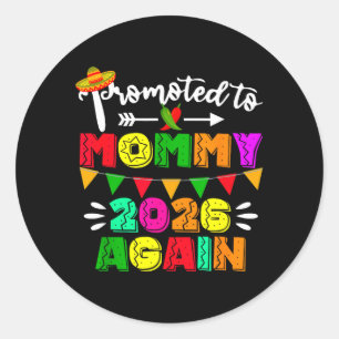 Promoted to Mummy 2026 Cinco De Mayo Pregnancy Classic Round Sticker