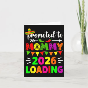 Promoted to Mummy 2026 Loading Cinco De Mayo Card
