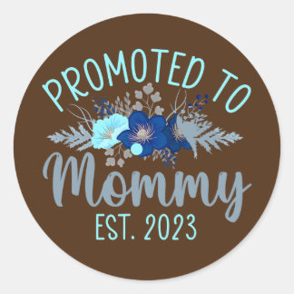 Promoted To Mummy Est 2023 New Mum Gift First Classic Round Sticker