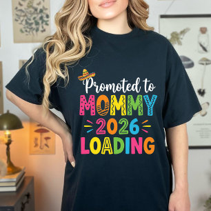 Promoted To Mummy Loading 2026 Cinco De Mayo Annou T-Shirt