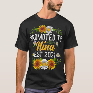Promoted To Nina Est 2021 Sunflower Gifts New Nin T-Shirt