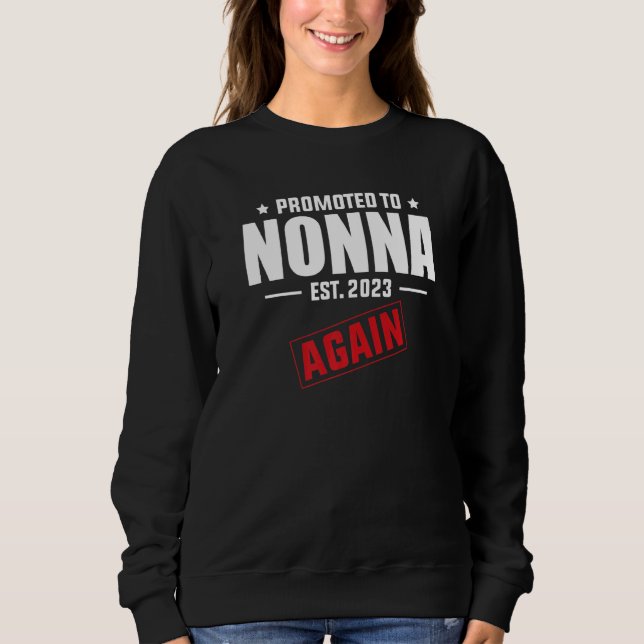 Promoted To Nonna Again 2023  Pregnancy Announceme Sweatshirt (Front)