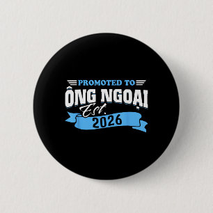Promoted to Ong Ngoai Est 2026 New Grandpa to Be 6 Cm Round Badge