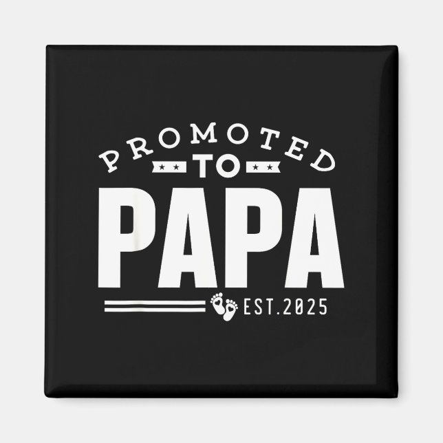 Promoted To Papa 2025 New 1st First Time Papa Dad  Magnet (Front)