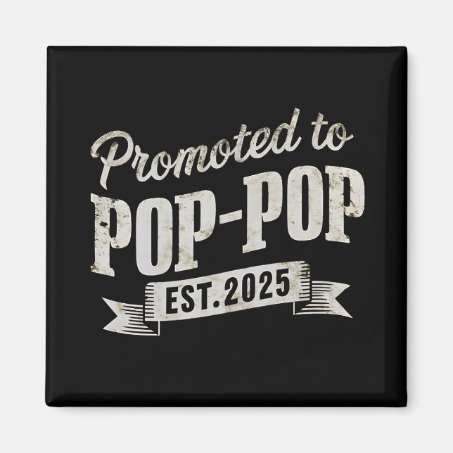 Promoted To Pop-Pop Est 2025 First Time Pop-Pop Magnet (Front)