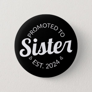 Promoted To Sister Est. 2024 I 6 Cm Round Badge