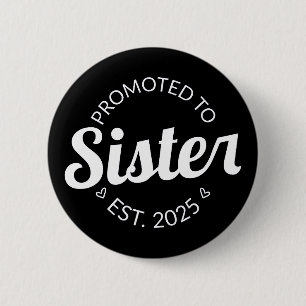 Promoted To Sister Est. 2025 I 6 Cm Round Badge