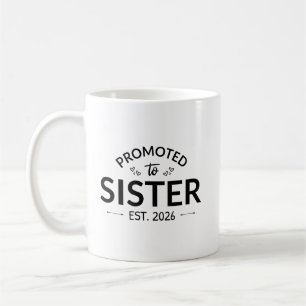 Promoted To Sister Est. 2026 II Coffee Mug