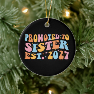 Promoted To Sister Est 2027 Big Sister Ceramic Ornament