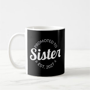 Promoted To Sister Est 2027 Big Sister I Coffee Mug