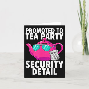 Promoted to tea party security detail funny dad  card