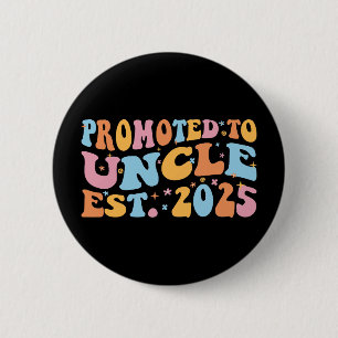 Promoted To Uncle Est. 2025 III 6 Cm Round Badge